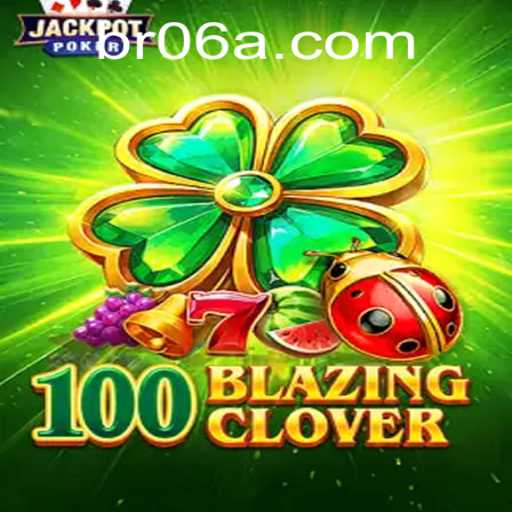 Experience Thrills with 100BlazingClover: A Comprehensive Guide